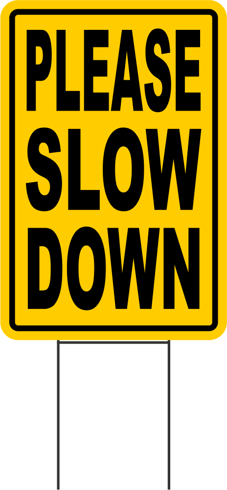 PLEASE SLOW DOWN Coroplast SIGNS with stakes 12x18