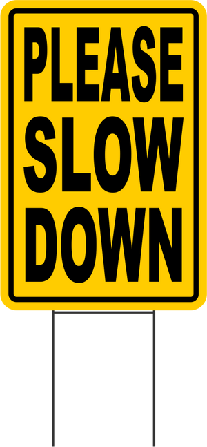 PLEASE SLOW DOWN Coroplast SIGNS with stakes 12x18