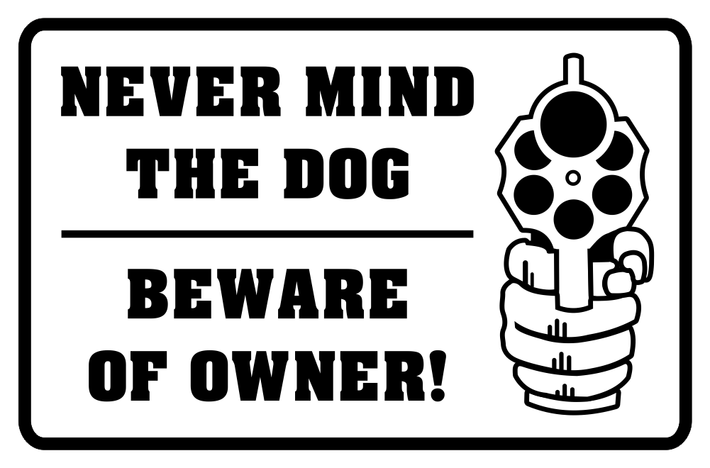 Never mind the dog online beware of the owner sign
