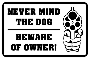 Never Mind The Dog Beware of The owner Second Amendment Sign