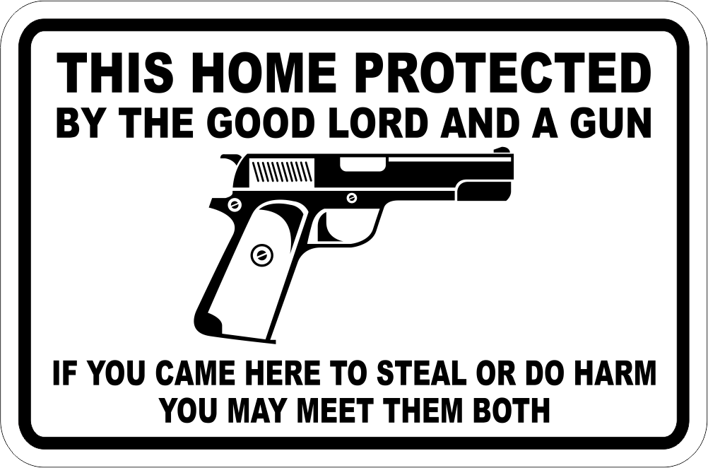 This Home Protected By The Good Lord And A Gun Second Amendment Sign $6.99 FREE SHIPPING