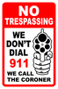 We Dont dial 911 We call the Coroner second Amendment Sign