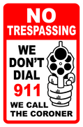 We Dont dial 911 We call the Coroner second Amendment Sign