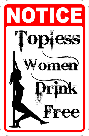 Notice Topless Women Drink Free 12x18